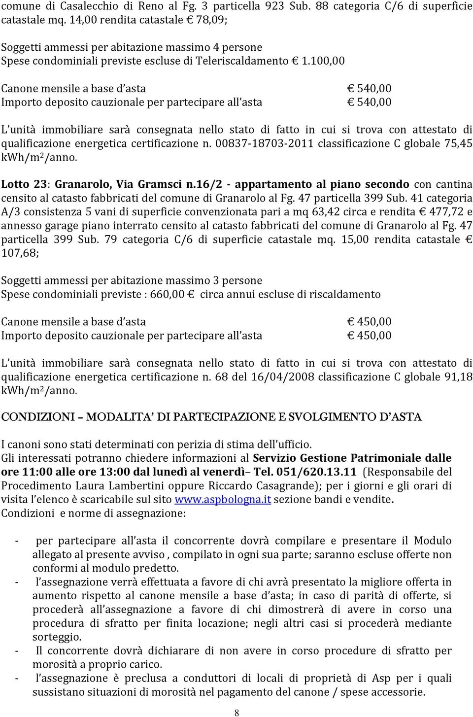 00837-18703-2011 classificazione C globale 75,45 kwh/m 2 /anno. Lotto 23: Granarolo, Via Gramsci n.