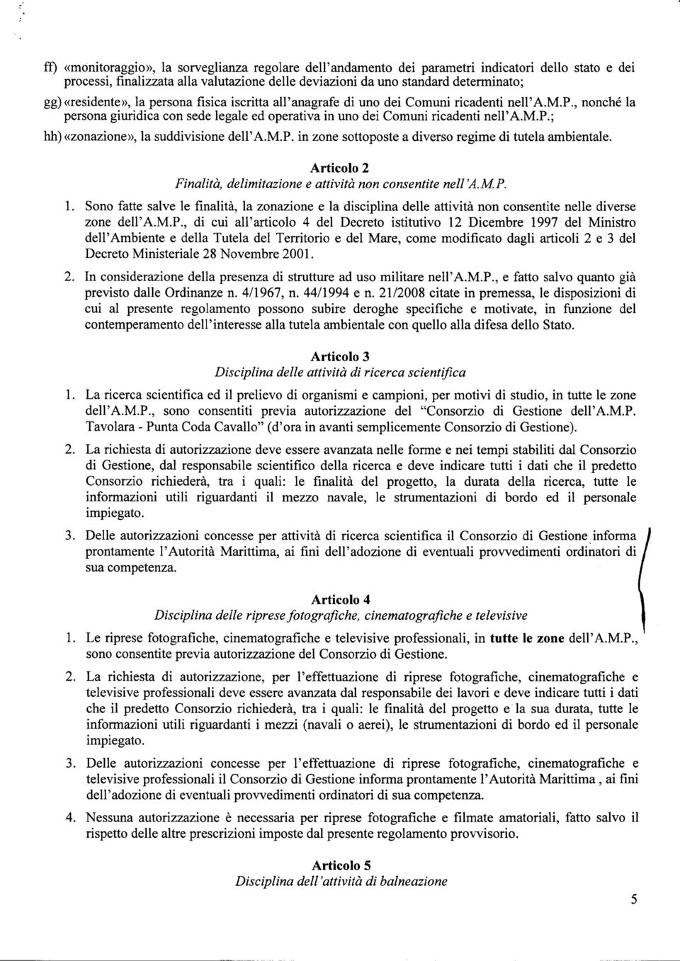 m.p. in zone sottoposte a diverso regime di tutela ambientale. Articolo 2 Finalità, delimitazione e attività non consentite nell'a.m.p. 1.