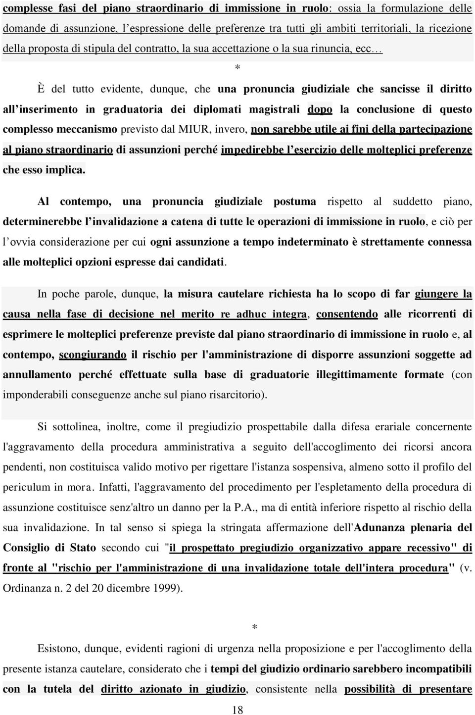 diplomati magistrali dopo la conclusione di questo complesso meccanismo previsto dal MIUR, invero, non sarebbe utile ai fini della partecipazione al piano straordinario di assunzioni perché