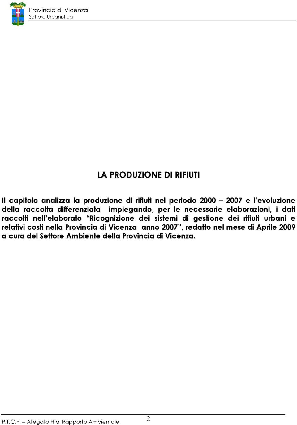 nell elaborato Ricognizione dei sistemi di gestione dei rifiuti urbani e relativi costi nella