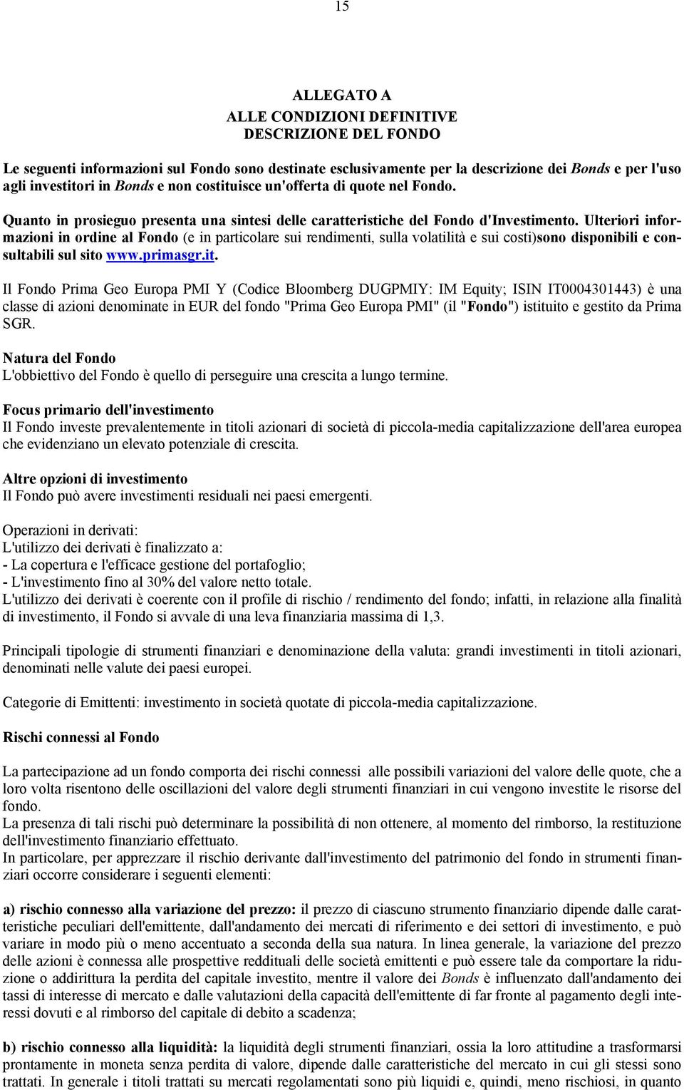 Ulteriori informazioni in ordine al Fondo (e in particolare sui rendimenti, sulla volatilità