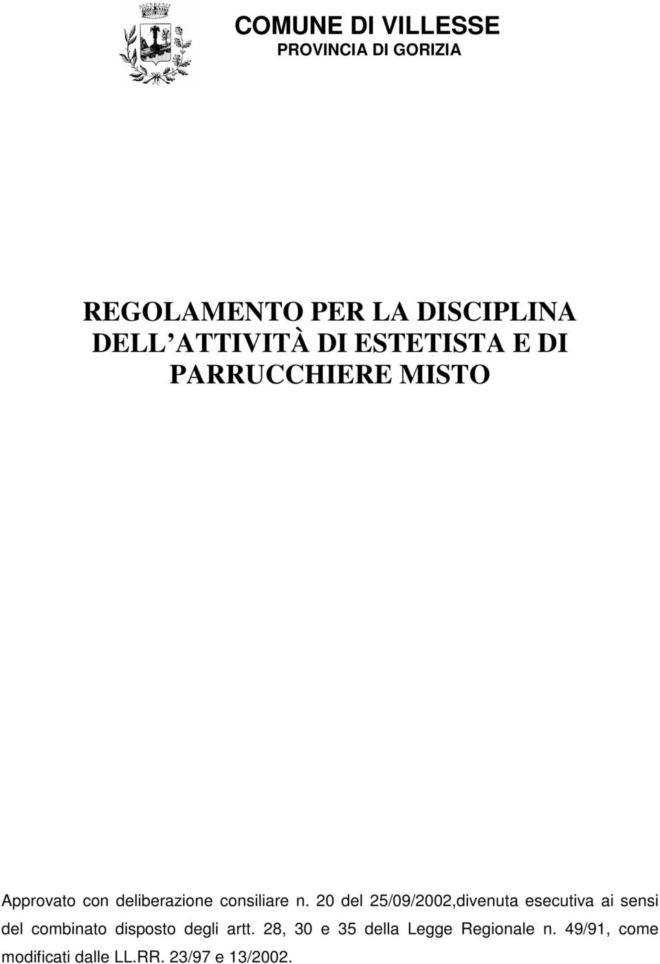 20 del 25/09/2002,divenuta esecutiva ai sensi del combinato disposto degli artt.