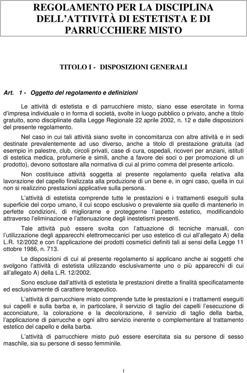 privato, anche a titolo gratuito, sono disciplinate dalla Legge Regionale 22 aprile 2002, n. 12 e dalle disposizioni del presente regolamento.