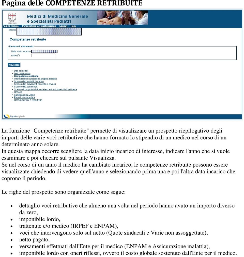 In questa mappa occorre scegliere la data inizio incarico di interesse, indicare l'anno che si vuole esaminare e poi cliccare sul pulsante Visualizza.