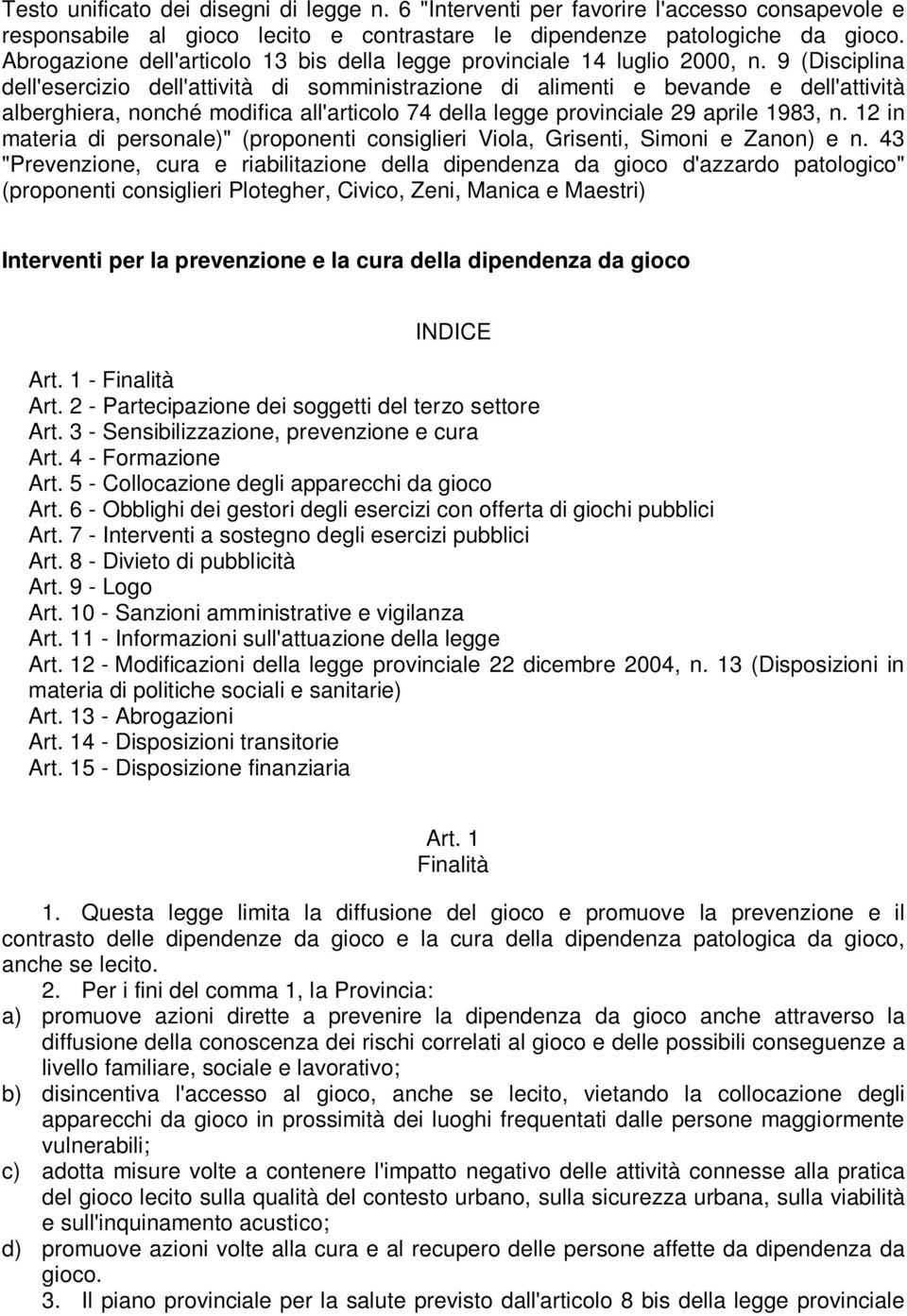 9 (Disciplina dell'esercizio dell'attività di somministrazione di alimenti e bevande e dell'attività alberghiera, nonché modifica all'articolo 74 della legge provinciale 29 aprile 1983, n.