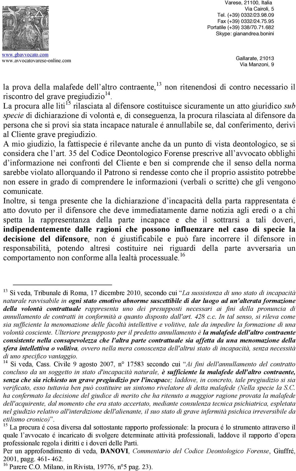 si provi sia stata incapace naturale é annullabile se, dal conferimento, derivi al Cliente grave pregiudizio.