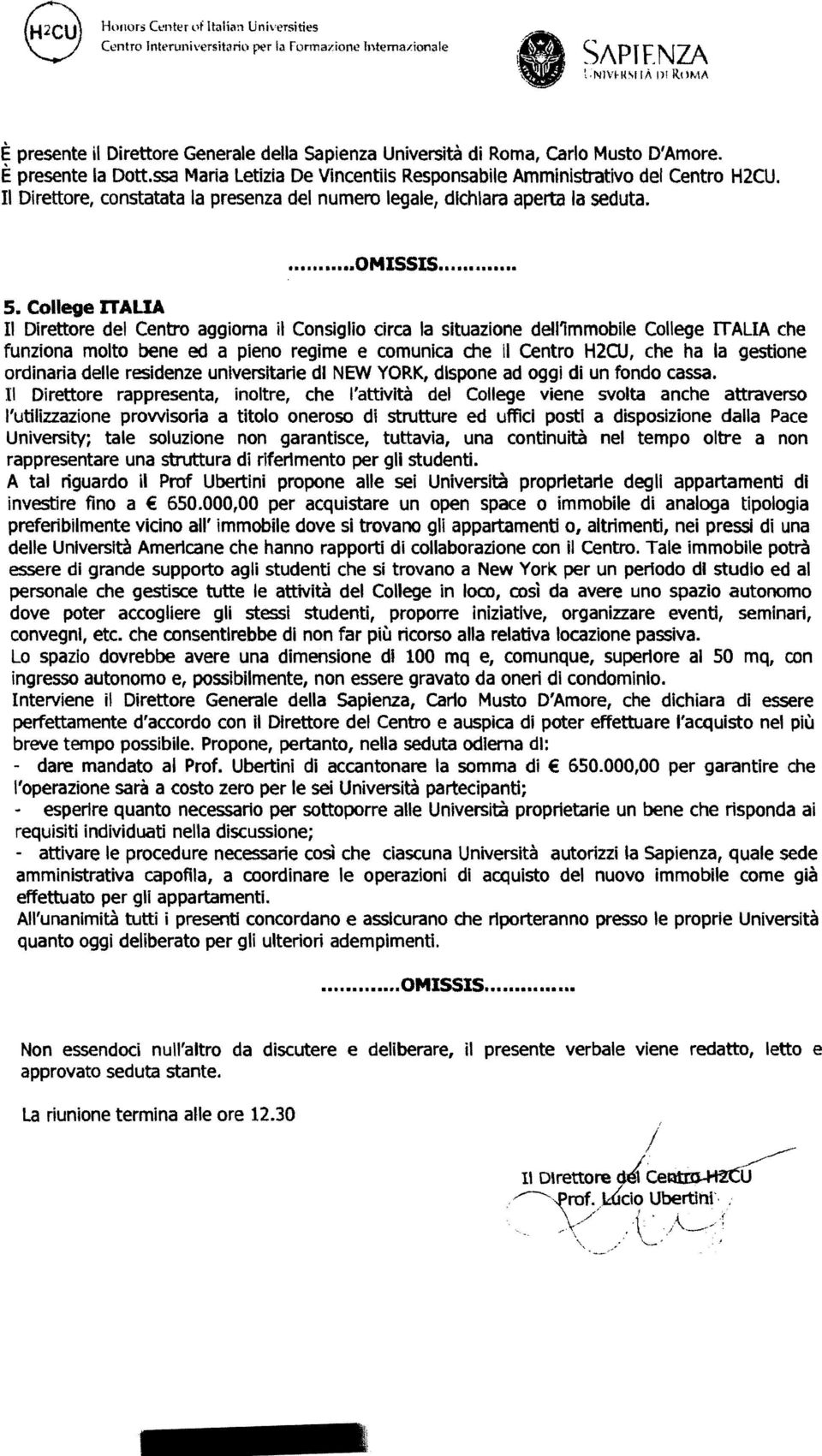 Il Direttore, constatata la presenza del numero legale, dichiara aperta la seduta....omissis... 5.