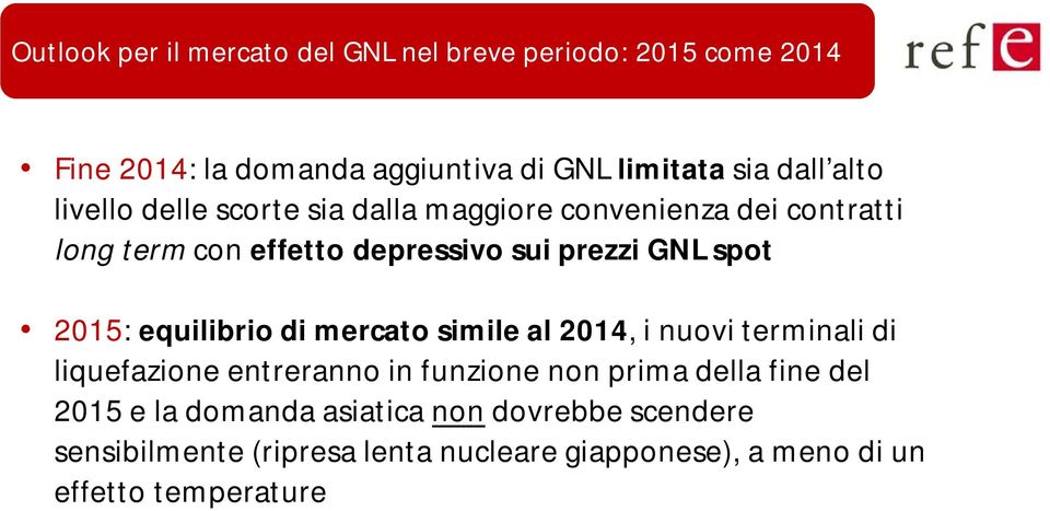 2015: equilibrio di mercato simile al 2014, i nuovi terminali di liquefazione entreranno in funzione non prima della fine del