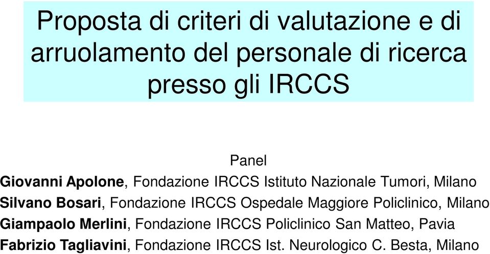 Fondazione IRCCS Ospedale Maggiore Policlinico, Milano Giampaolo Merlini, Fondazione IRCCS