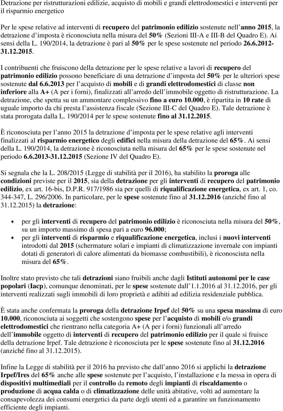 190/2014, la detrazione è pari al 50% per le spese sostenute nel periodo 26.6.2012-31.12.2015.