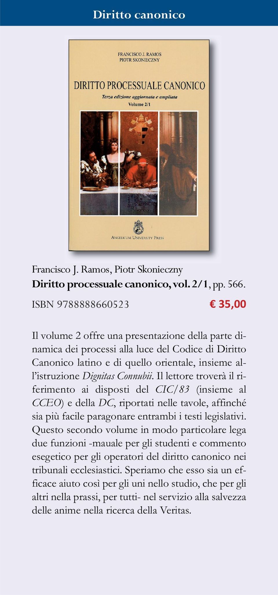 Connubii. Il lettore troverà il riferimento ai disposti del CIC/83 (insieme al CCEO) e della DC, riportati nelle tavole, affinché sia più facile paragonare entrambi i testi legislativi.