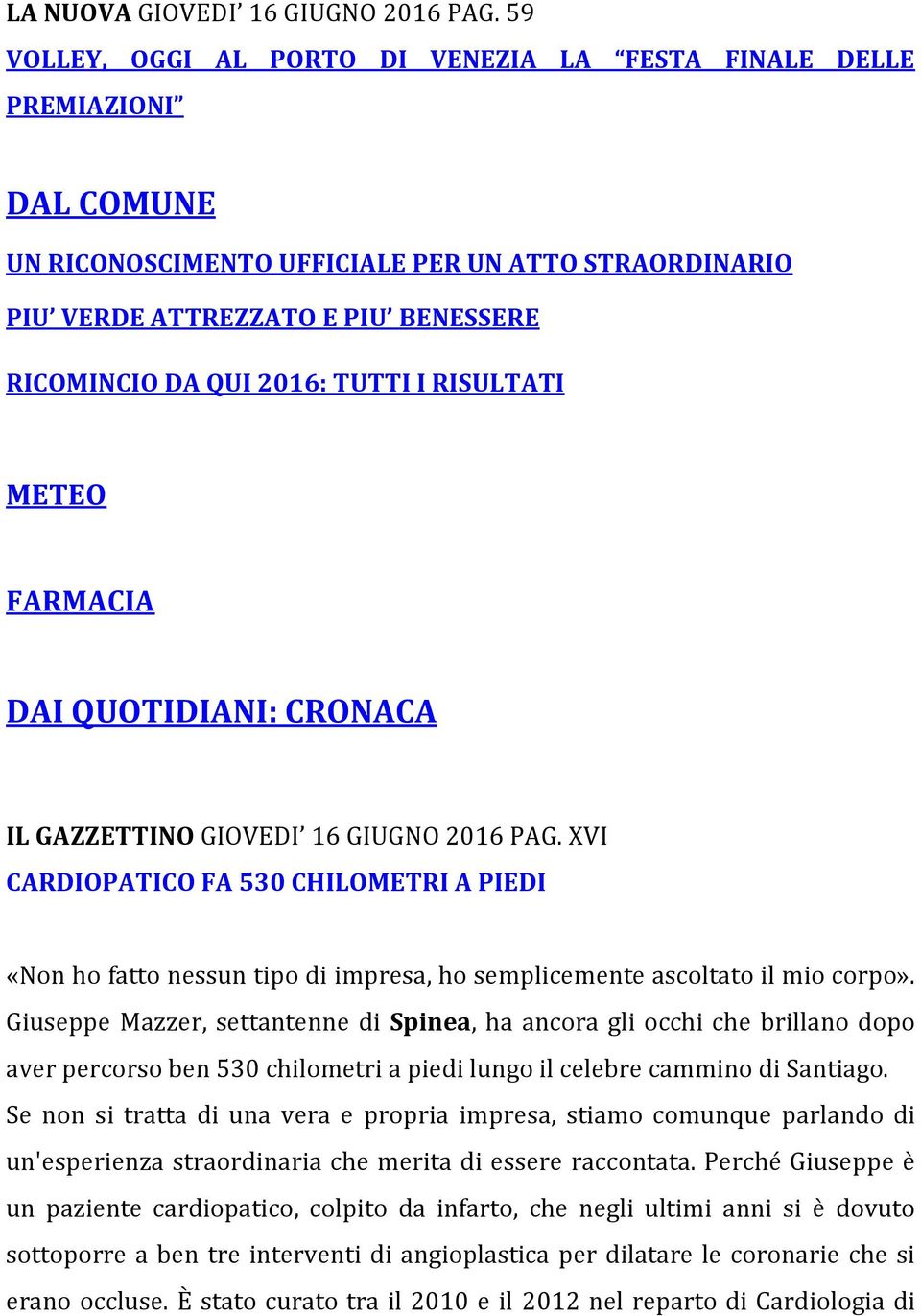 TUTTI I RISULTATI METEO FARMACIA DAI QUOTIDIANI: CRONACA IL GAZZETTINO GIOVEDI 16 GIUGNO 2016 PAG.