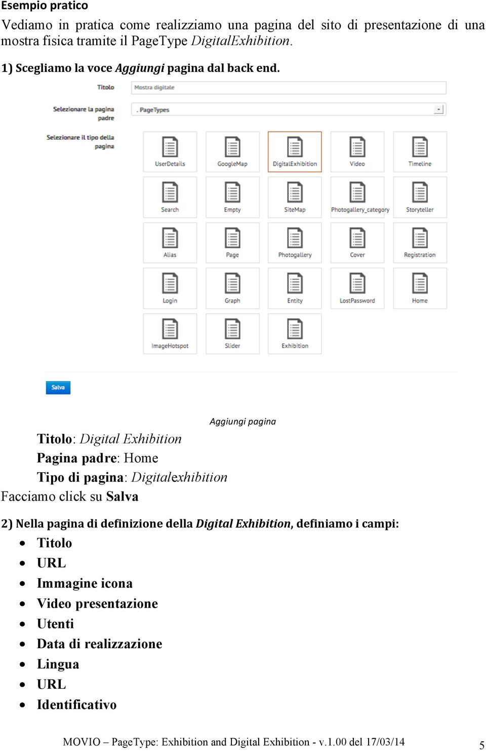Titolo: Digital Exhibition Pagina padre: Home Tipo di pagina: Digitalexhibition Facciamo click su Salva Aggiungi pagina 2) Nella pagina di