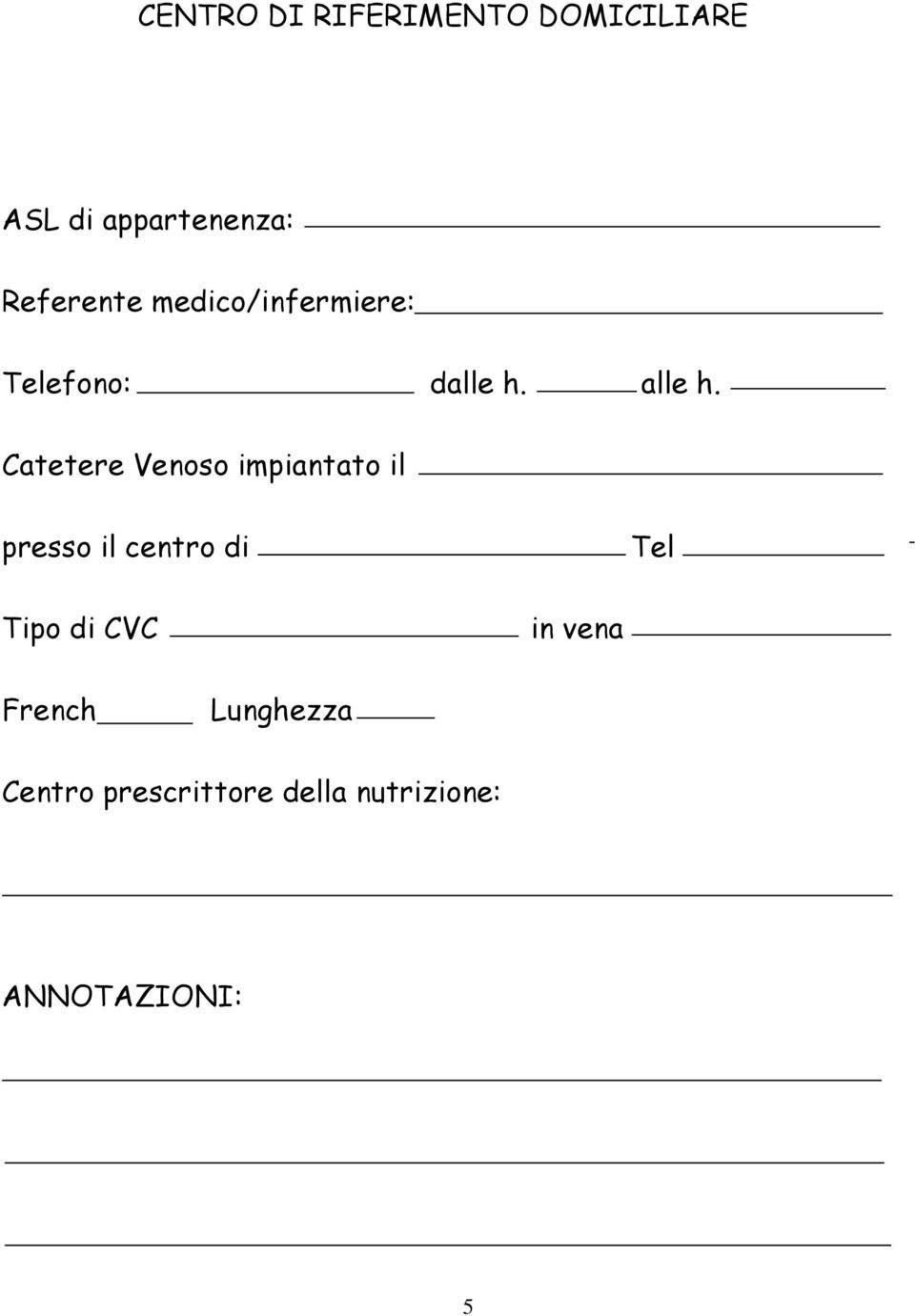 Catetere Venoso impiantato il presso il centro di Tel Tipo di