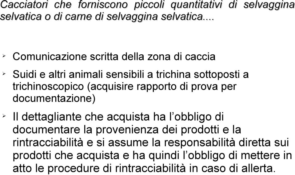 rapporto di prova per documentazione) Il dettagliante che acquista ha l obbligo di documentare la provenienza dei prodotti e la