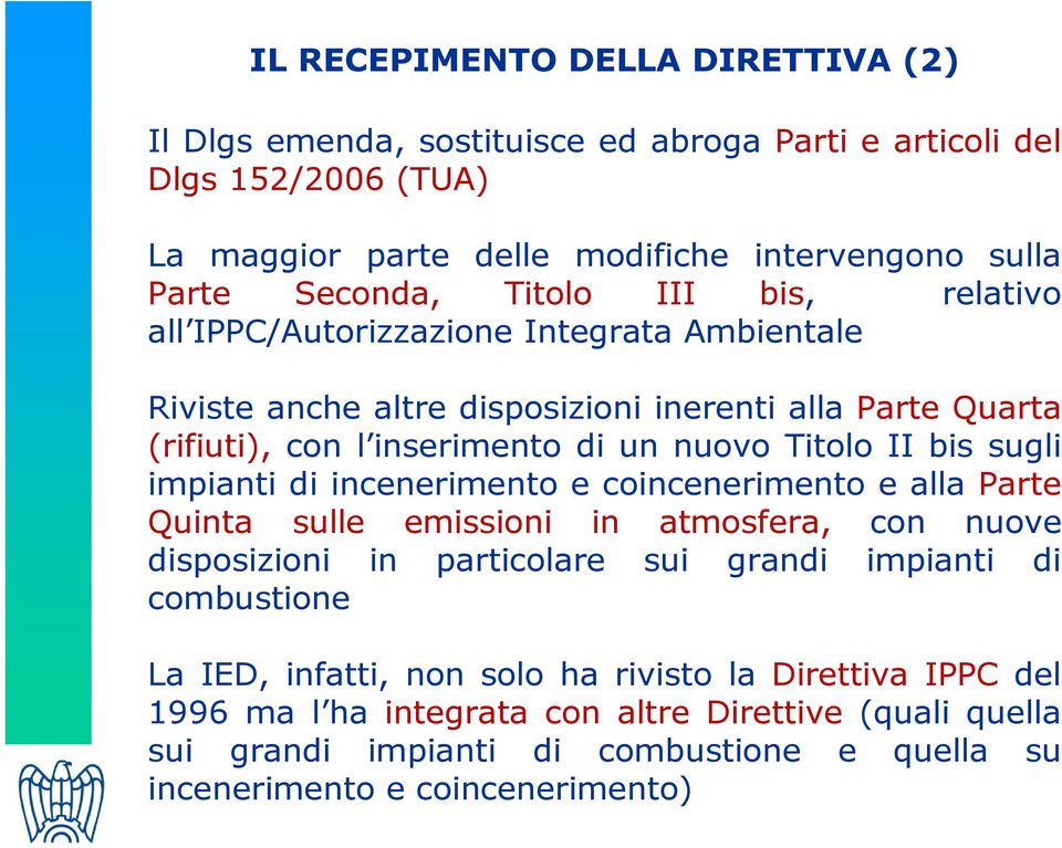 bis sugli impianti di incenerimento e coincenerimento e alla Parte Quinta sulle emissioni in atmosfera, con nuove disposizioni in particolare sui grandi impianti di combustione La