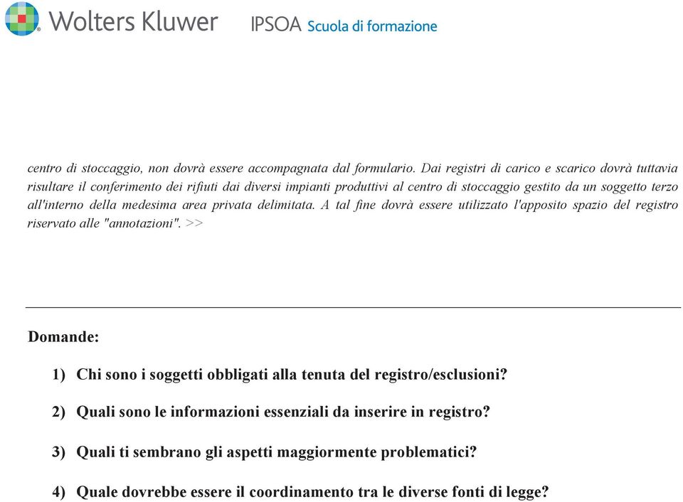 terzo all'interno della medesima area privata delimitata. A tal fine dovrà essere utilizzato l'apposito spazio del registro riservato alle "annotazioni".