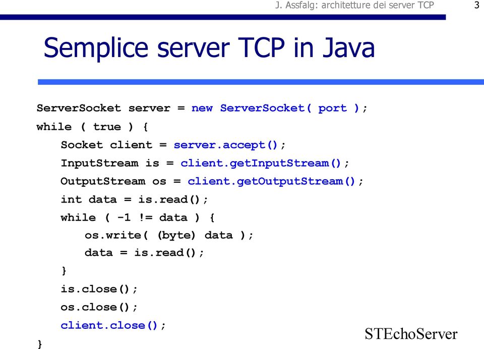 getinputstream(); OutputStream os = client.getoutputstream(); int data = is.read(); while ( -1!