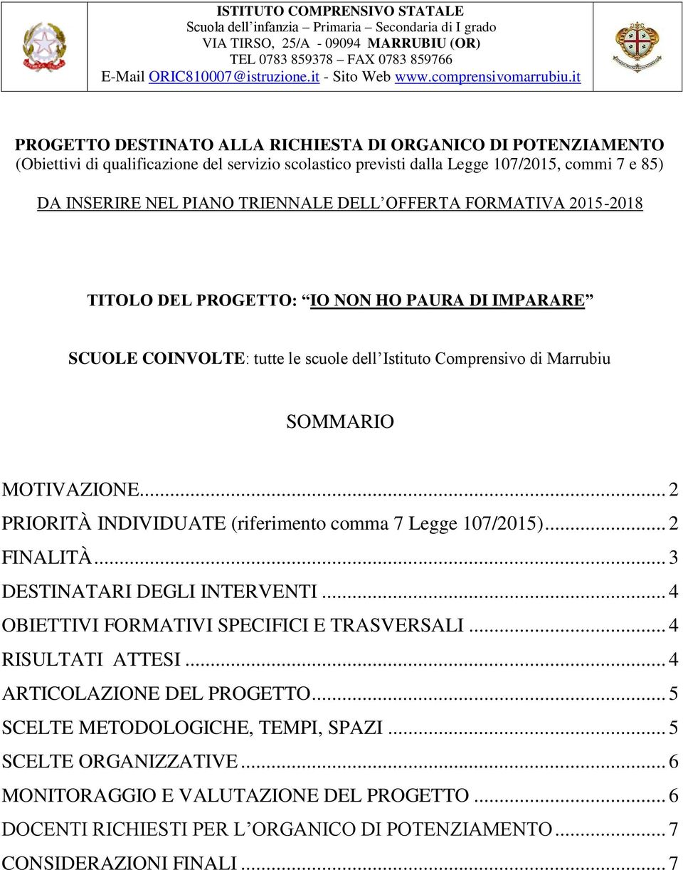 it PROGETTO DESTINATO ALLA RICHIESTA DI ORGANICO DI POTENZIAMENTO (Obiettivi di qualificazione del servizio scolastico previsti dalla Legge 107/2015, commi 7 e 85) DA INSERIRE NEL PIANO TRIENNALE