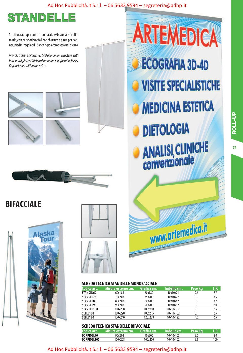 Misure esterne cm. Grafica cm. Imballo cm. Peso Kg L.P. STANDEL60 60x188 60x180 10x10x71 2.