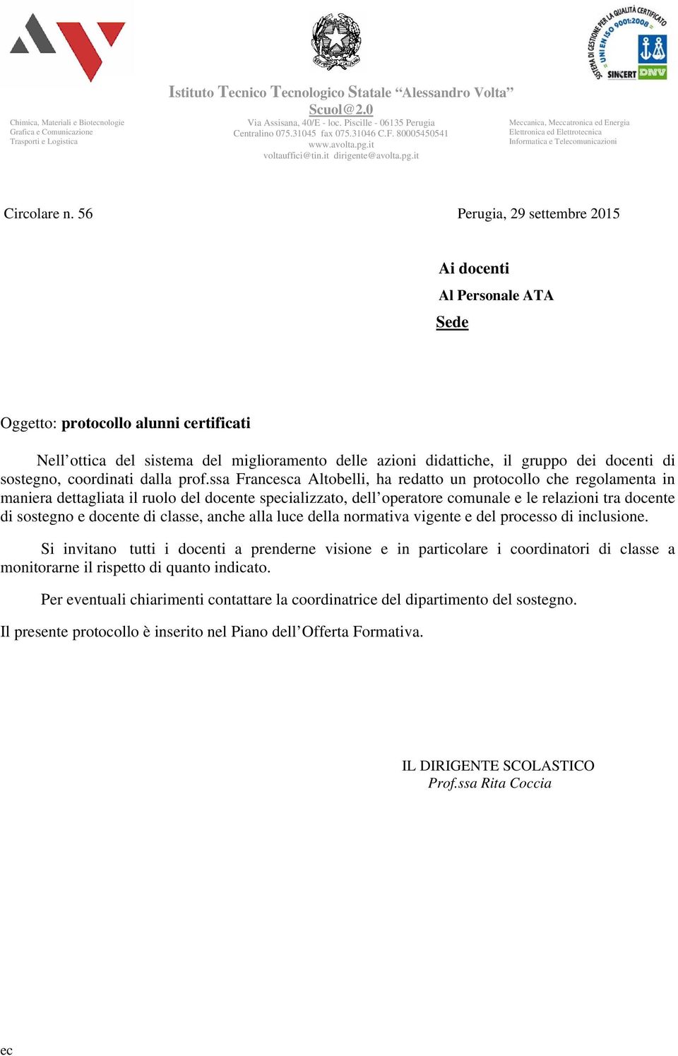 it voltauffici@tin.it dirigente@avolta.pg.it Meccanica, Meccatronica ed Energia Elettronica ed Elettrotecnica Informatica e Telecomunicazioni Circolare n.