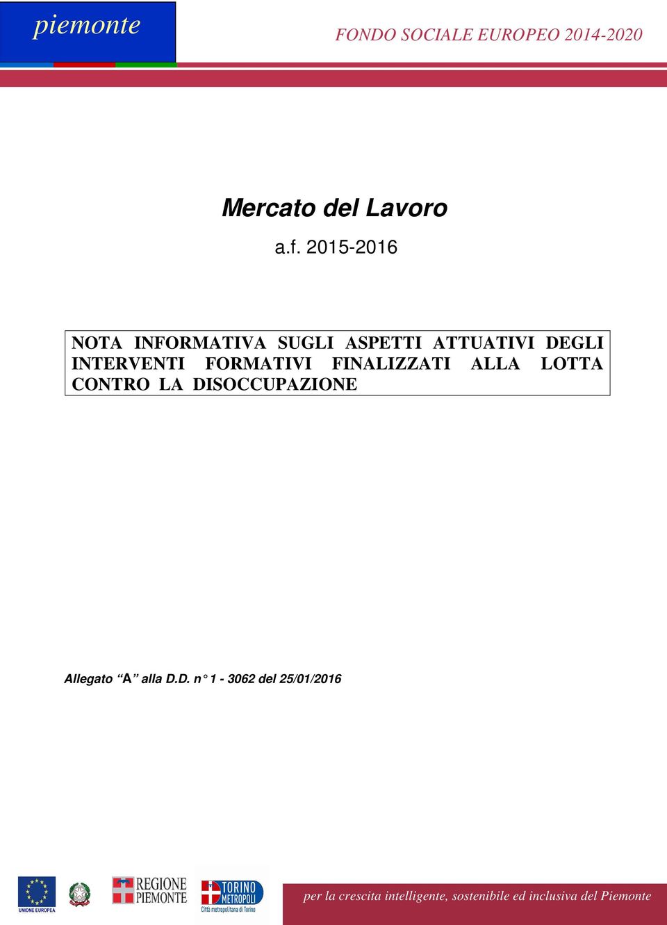 INTERVENTI FORMATIVI FINALIZZATI ALLA LOTTA CONTRO LA