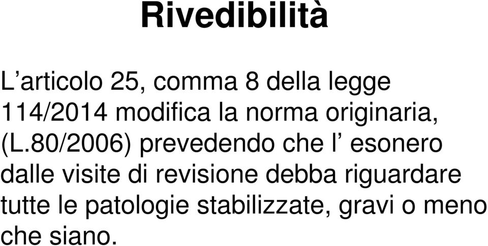 80/2006) prevedendo che l esonero dalle visite di