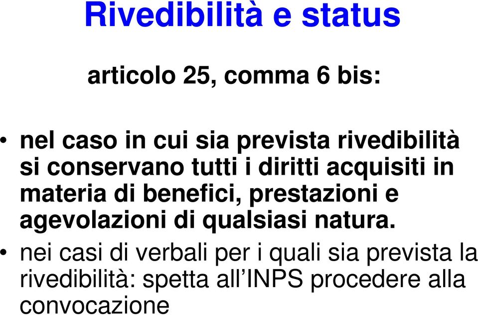 prestazioni e agevolazioni di qualsiasi natura.