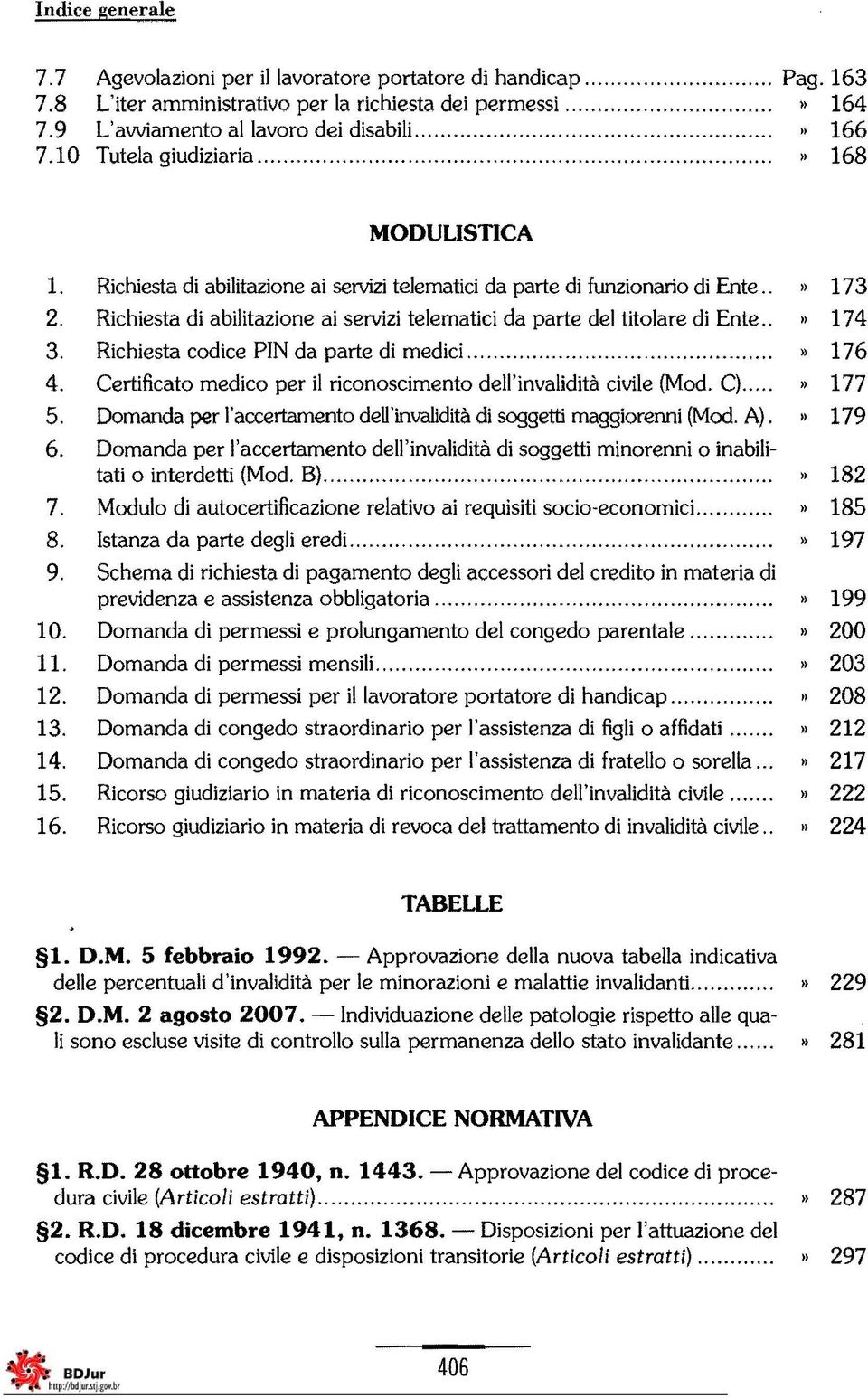 Richiesta di abilitazione ai selvízi telematici da parte dei titolare di Ente.. 3. Richiesta codice PIN da parte di medici..... 4. Certificato medico per ii riconoscimento dell'invalidità civile (Mod.