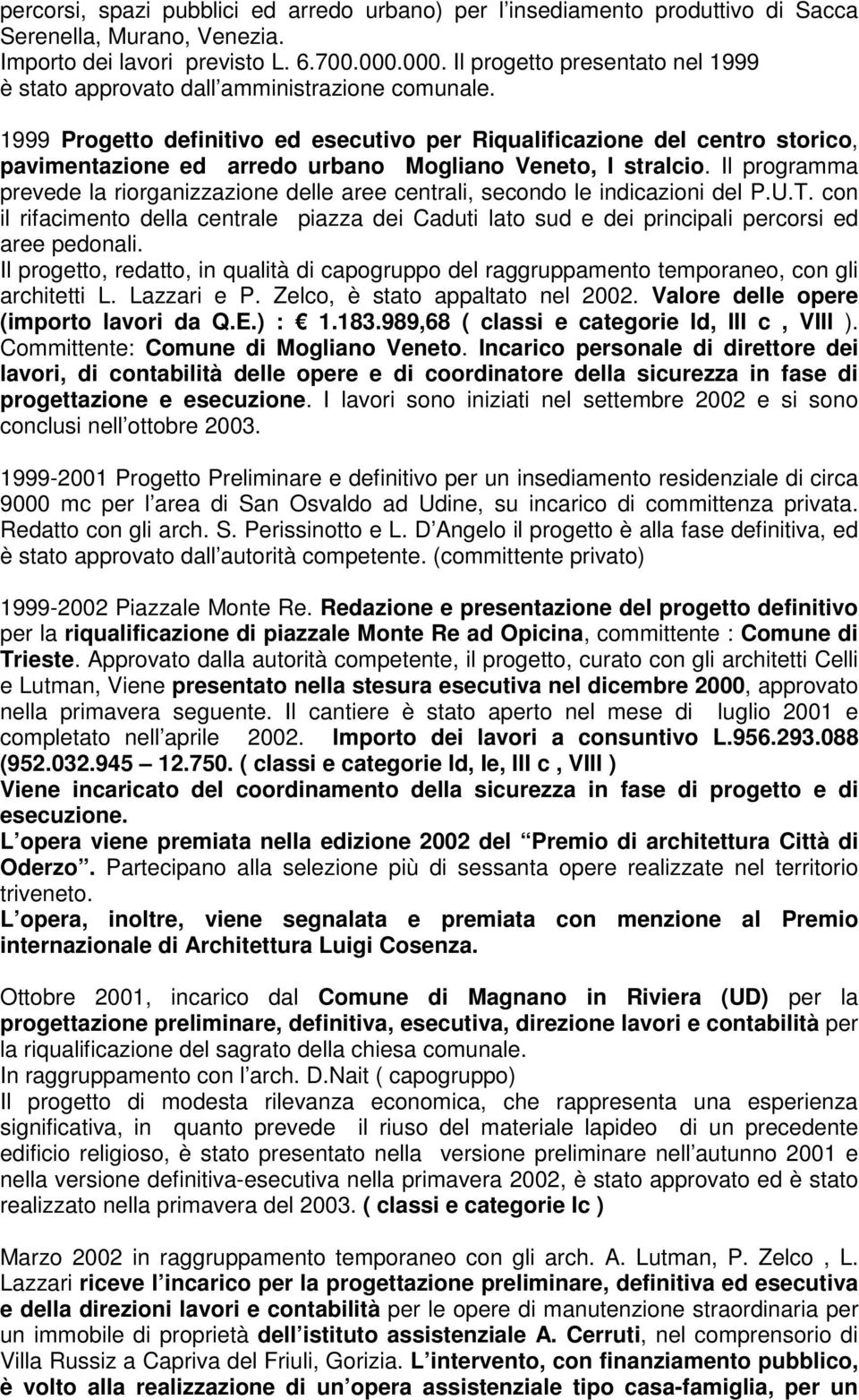 1999 Progetto definitivo ed esecutivo per Riqualificazione del centro storico, pavimentazione ed arredo urbano Mogliano Veneto, I stralcio.