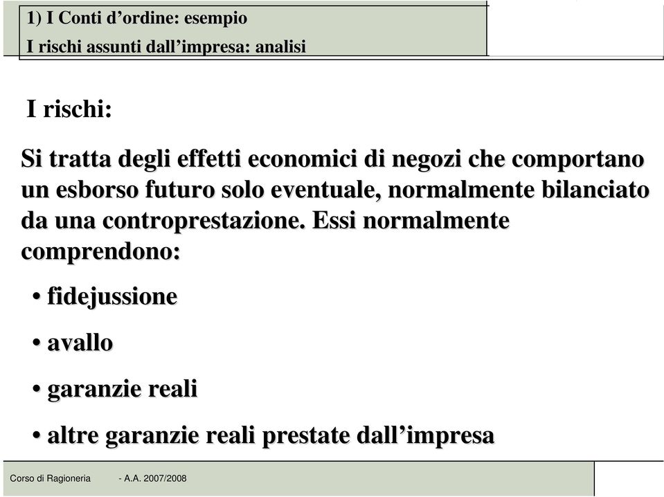 eventuale, normalmente bilanciato da una controprestazione.