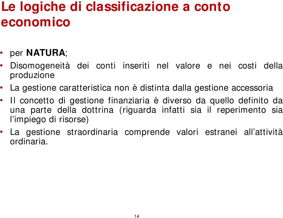 di gestione finanziaria è diverso da quello definito da una parte della dottrina (riguarda infatti sia il