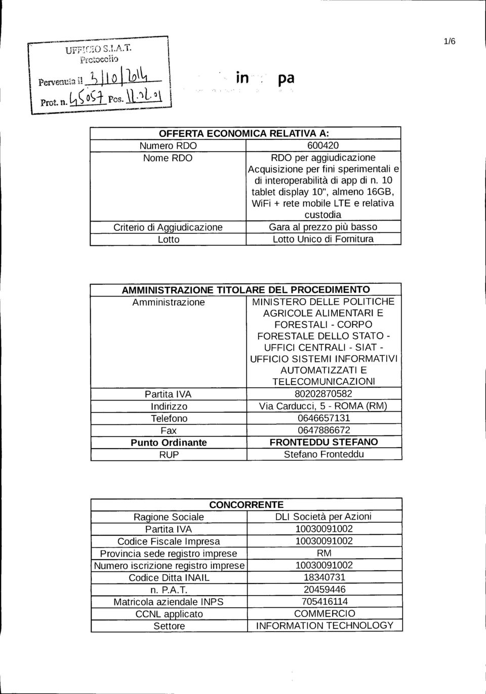 PROCEDIMENTO Amministrazione MINISTERO DELLE POLITICHE AGRICOLE ALIMENTARI E FORESTALI - CORPO FORESTALE DELLO STATO- UFFICI CENTRALI - SIAT- UFFICIO SISTEMI INFORMATIVI AUTOMATIZZATI E