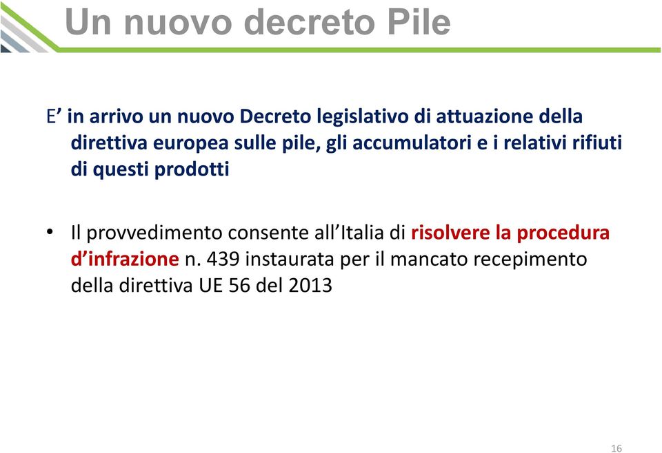 questi prodotti Il provvedimento consente all Italia di risolvere la procedura d