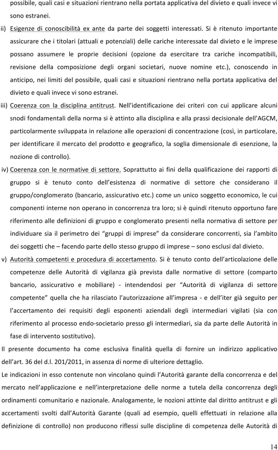 incompatibili, revisione della composizione degli organi societari, nuove nomine etc.