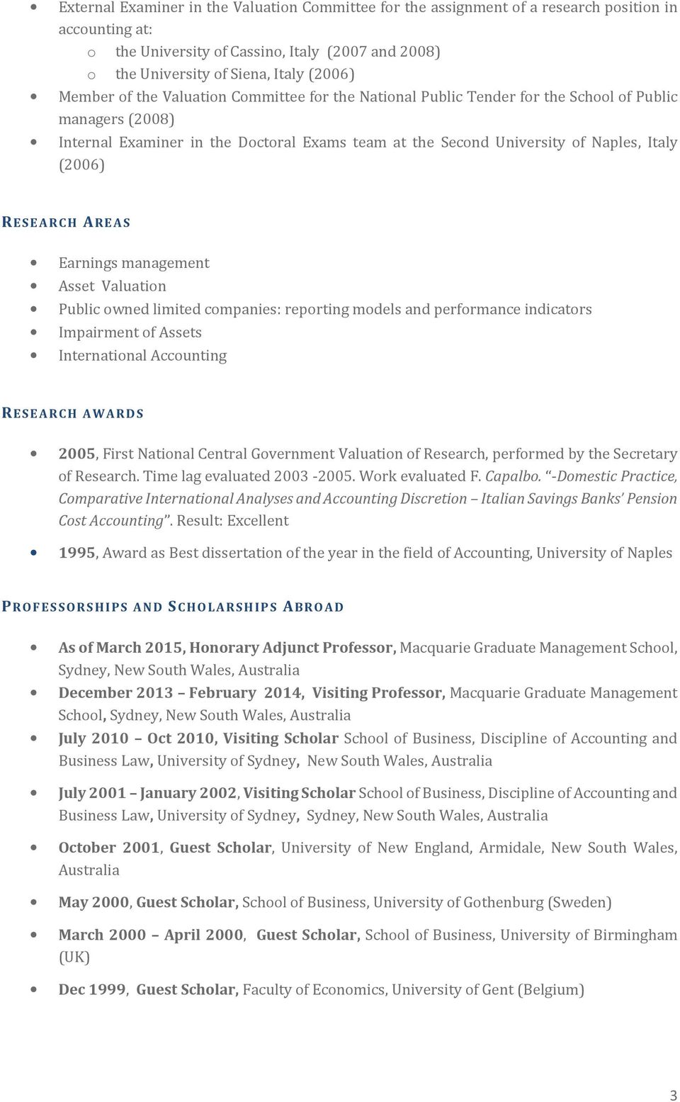 RESEAR CH AREAS Earnings management Asset Valuation Public owned limited companies: reporting models and performance indicators Impairment of Assets International Accounting RESEAR CH AWAR DS 2005,