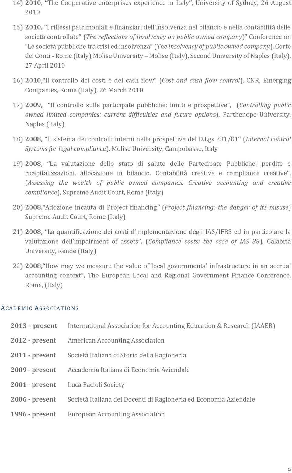 (Italy),Molise University Molise (Italy), Second University of Naples (Italy), 27 April 2010 16) 2010, Il controllo dei costi e del cash flow ( Cost and cash flow control), CNR, Emerging Companies,