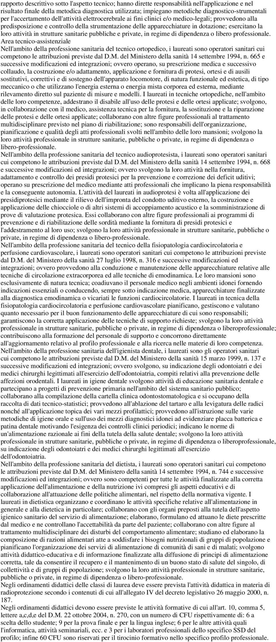 loro attività in strutture sanitarie pubbliche e private, in regime di dipendenza o libero professionale.