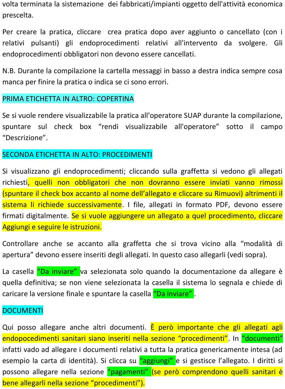 Gli endoprocedimenti obbligatori non devono essere cancellati. N.B.