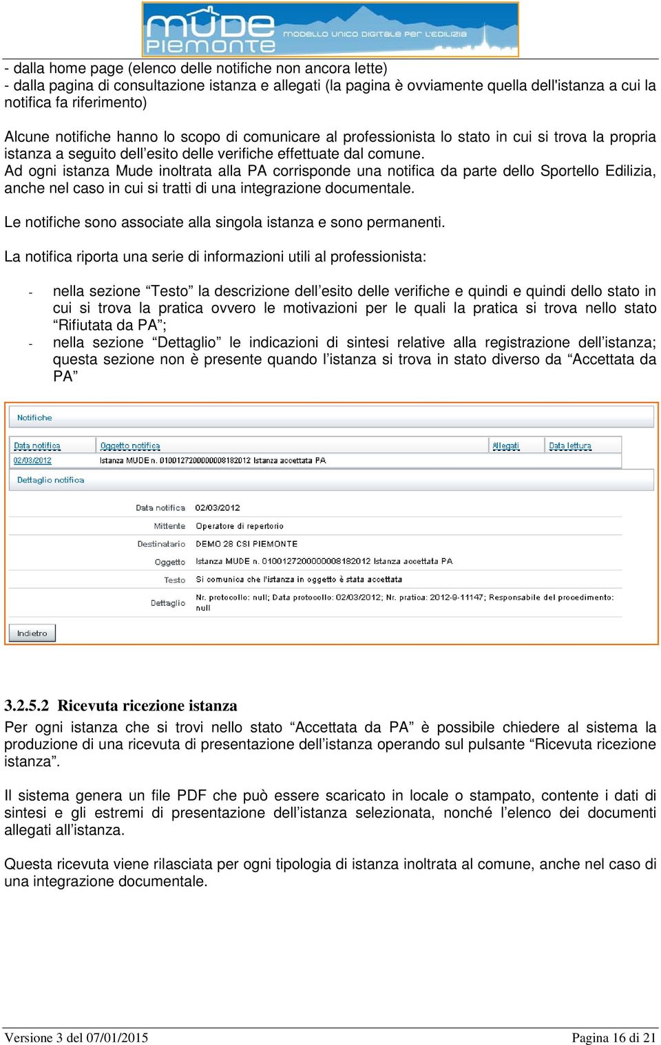 Ad ogni istanza Mude inoltrata alla PA corrisponde una notifica da parte dello Sportello Edilizia, anche nel caso in cui si tratti di una integrazione documentale.