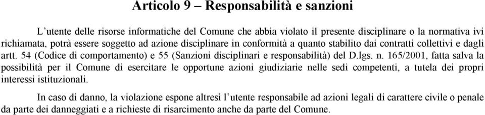 n. 165/2001, fatta salva la possibilità per il Comune di esercitare le opportune azioni giudiziarie nelle sedi competenti, a tutela dei propri interessi istituzionali.