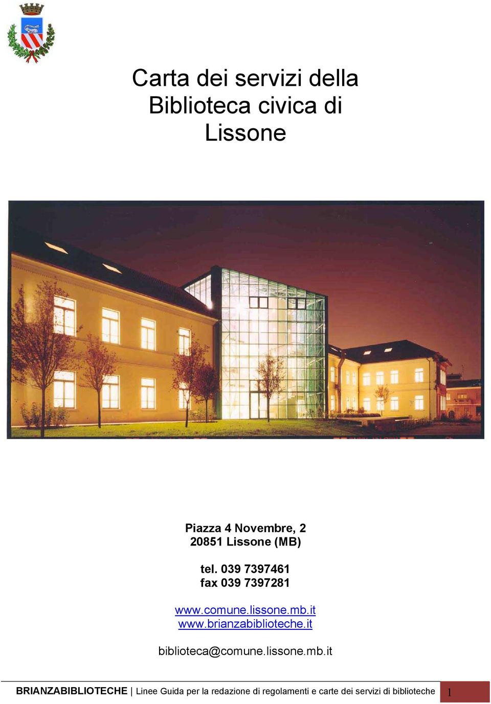 it www.brianzabiblioteche.it biblioteca@comune.lissone.mb.