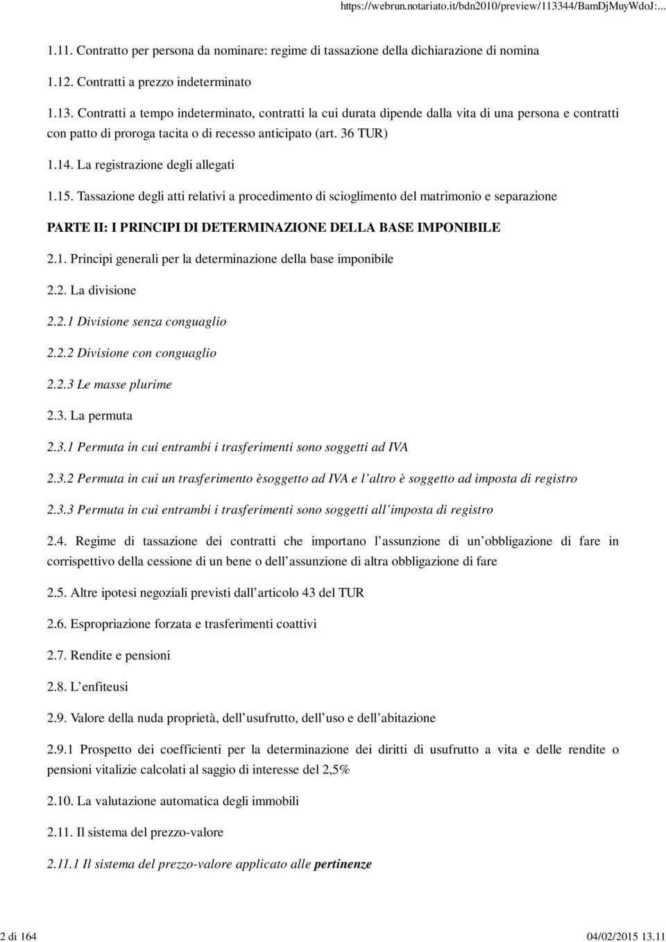 Tassazione degli atti relativi a procedimento di scioglimento del matrimonio e separazione PARTE II: I PRINCIPI DI DETERMINAZIONE DELLA BASE IMPONIBILE 2.1.