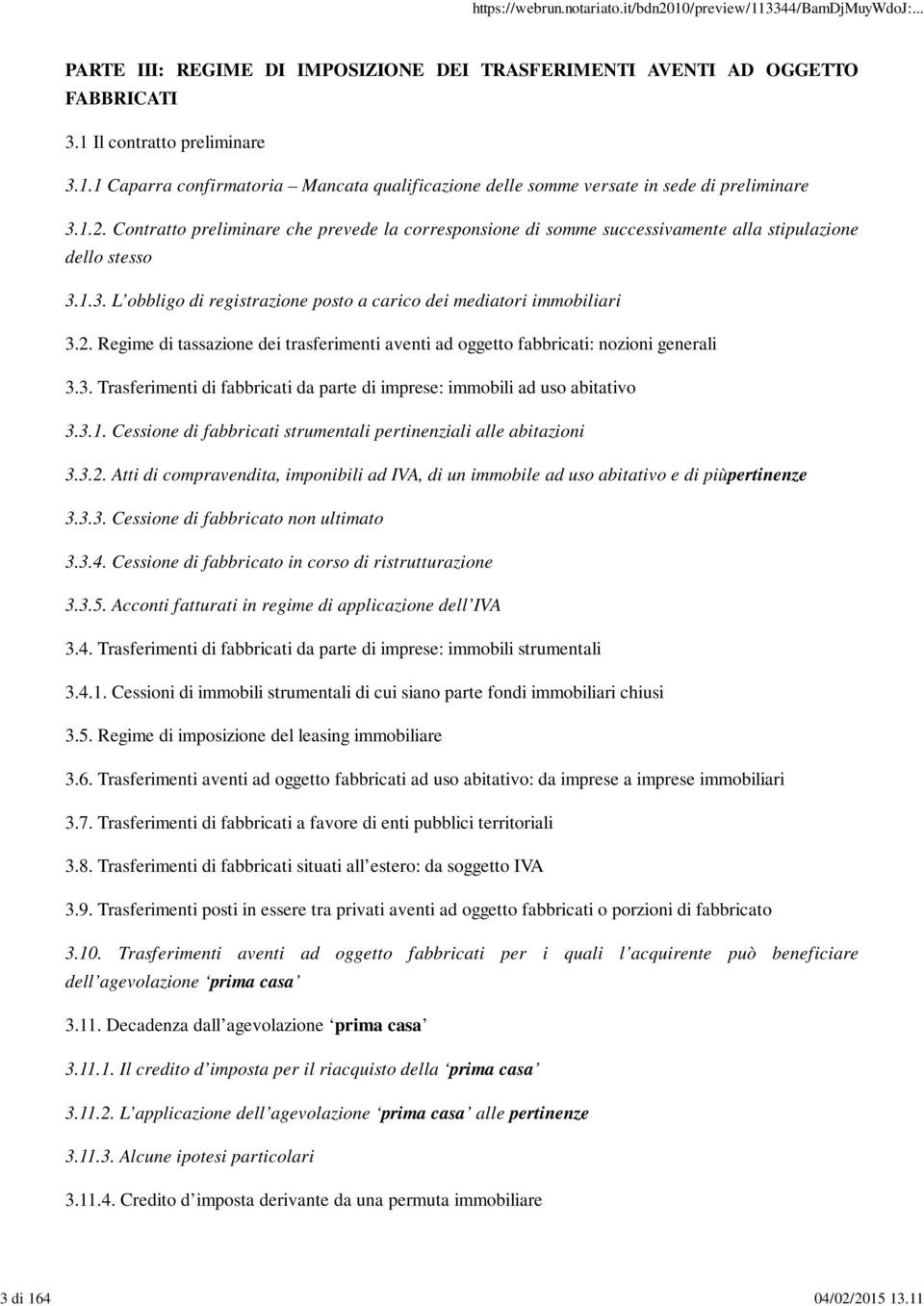 3. Trasferimenti di fabbricati da parte di imprese: immobili ad uso abitativo 3.3.1. Cessione di fabbricati strumentali pertinenziali alle abitazioni 3.3.2.