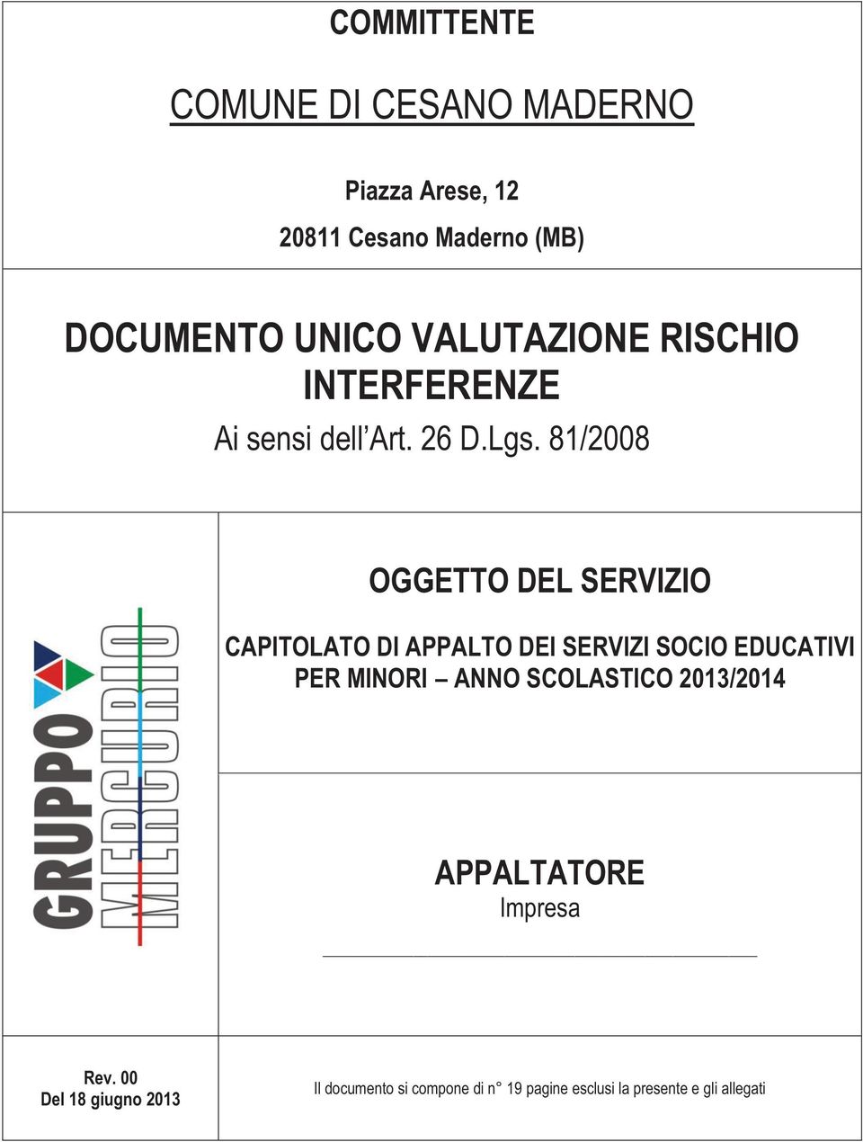81/2008 OGGETTO DEL SERVIZIO CAPITOLATO DI APPALTO DEI SERVIZI SOCIO EDUCATIVI PER MINORI ANNO
