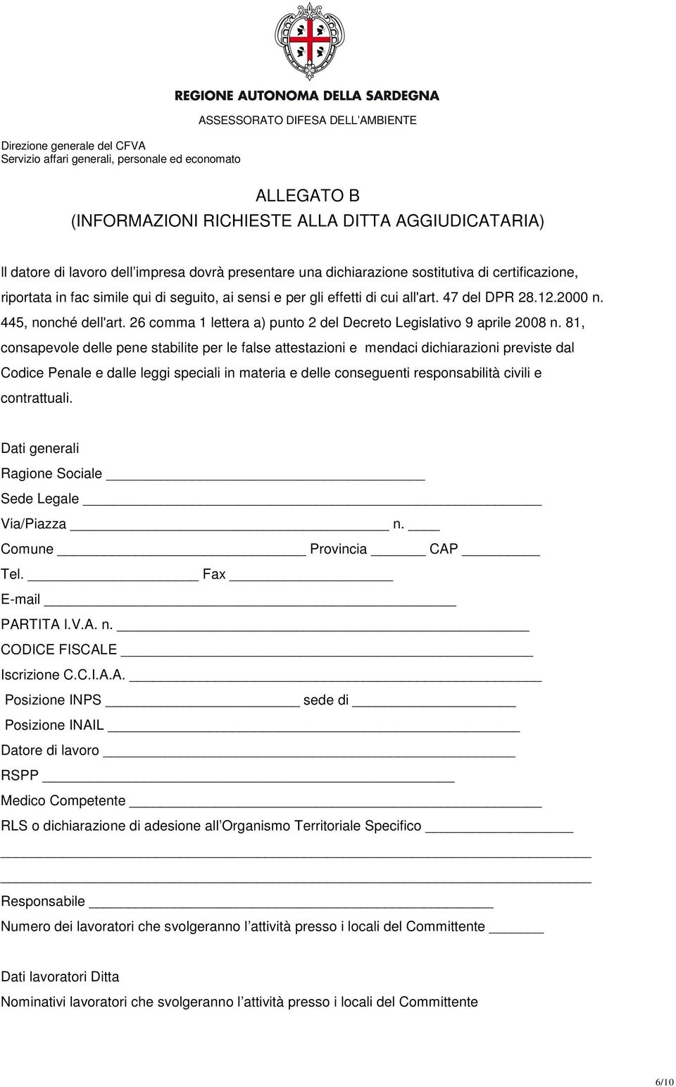 81, consapevole delle pene stabilite per le false attestazioni e mendaci dichiarazioni previste dal Codice Penale e dalle leggi speciali in materia e delle conseguenti responsabilità civili e