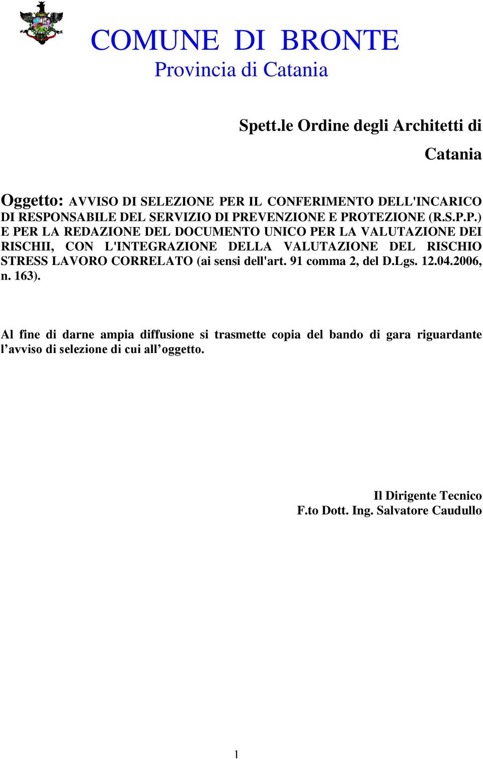 PROTEZIONE (R.S.P.P.) E PER LA REDAZIONE DEL DOCUMENTO UNICO PER LA VALUTAZIONE DEI RISCHII, CON L'INTEGRAZIONE DELLA VALUTAZIONE DEL RISCHIO STRESS