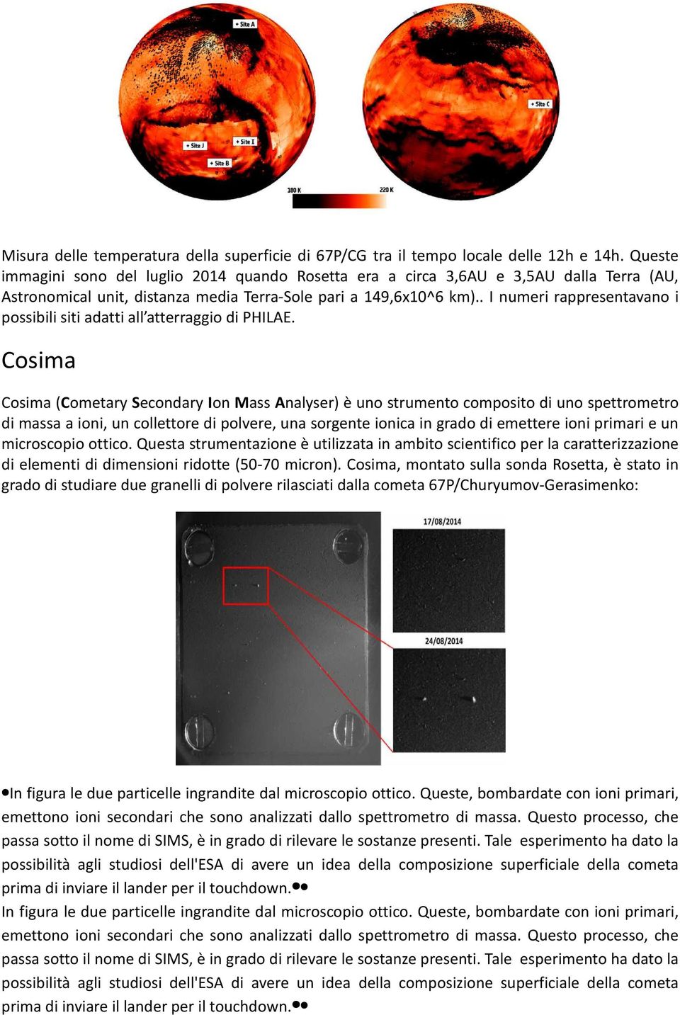 . I numeri rappresentavano i possibili siti adatti all atterraggio di PHILAE.