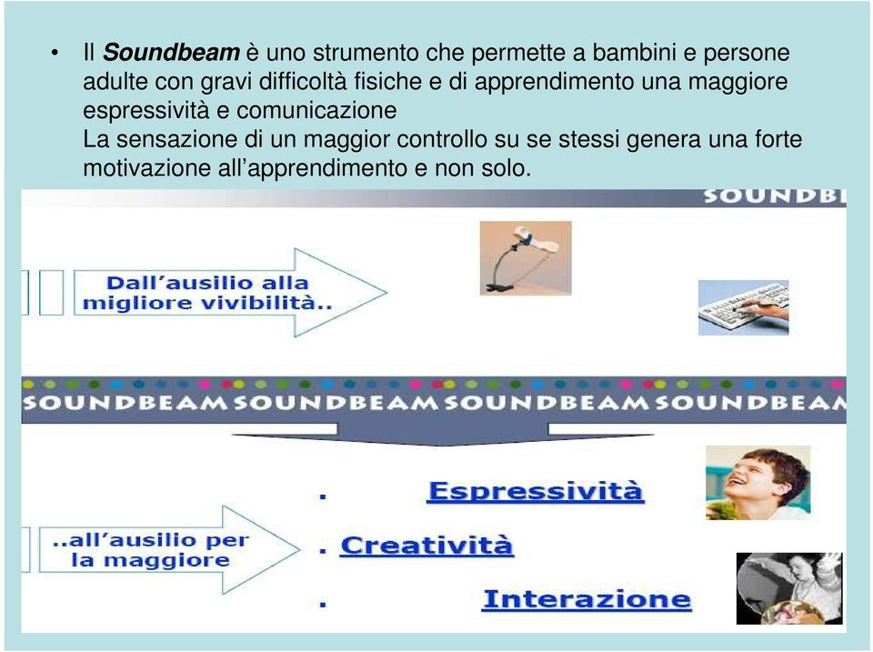 maggiore espressività e comunicazione La sensazione di un maggior