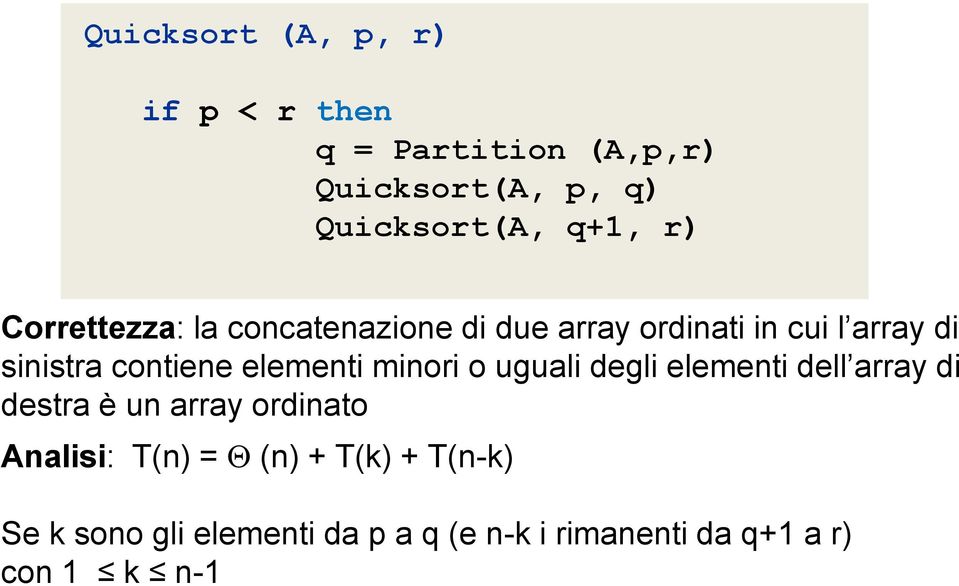 elementi minori o uguali degli elementi dell array di destra è un array ordinato Analisi: